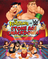 Смотреть Онлайн Флинстоуны: Борцы каменного века / The Flintstones & WWE: Stone Age Smackdown [2015]